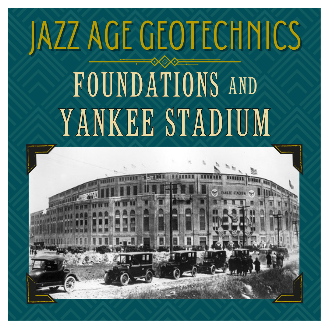 Graphic with text "Jazz Age Geotechnics: Foundations and Yankee Stadium". The text is in 1920's style types. Underneath the text is a black and white photo of Yankee Stadium. In the foreground of the photograph is a line of Model Ts and other cars of the period. The photo is framed with a photo corners effect.