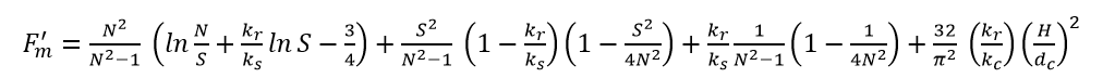 Equation: F prime sub m is equal to the sum of the following four quantities. The first quantity is the ratio of N squared, over, N squared, minus one; times; the value of: natural log of the ratio of N over S; the ratio of k sub r, over, k sub s, times the natural log of S; minus the ratio of 3 over 4. The second quantity is the product of the following three terms: the ratio of S squared, over, N squared, minus one; times; one minus the ratio of k sub r over k sub S; times; one minus the ratio of S squared, over, 4 times N squared. The third quantity is the product of the following three terms: the ratio of k sub r over k sub S; times; the ratio of one, over, N squared, minus one; times; one minus the ratio of one, over, 4 times N squared. The fourth quantity is the product of the following three terms: the ratio of 32 over pi squared; times; the ratio of k sub r over k sub c; times; the ratio of, H over d sub c, squared.