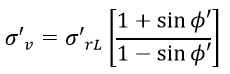 Equation: Sigma prime sub v is equal to Sigma prime sub rl times the ratio of, 1 plus sine phi prime, over, 1 minus sine phi prime.