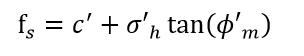 Equation: F sub s is equal to the sum of c prime, plus, the product of Sigma prime sub h, times, tangent phi prime sub m.